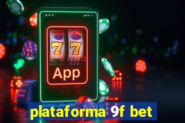 plataforma 9f bet